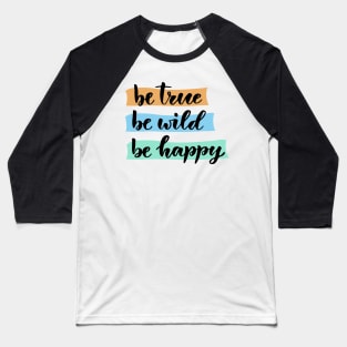 be happy Baseball T-Shirt